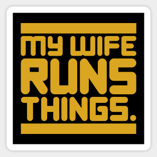 My Wife Runs Things Magnet